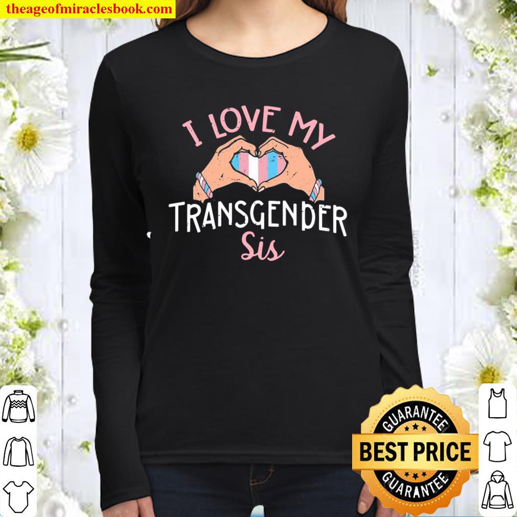 Transgender Sis Love Trans Sister Transgender Pride Support Women Long Sleeved