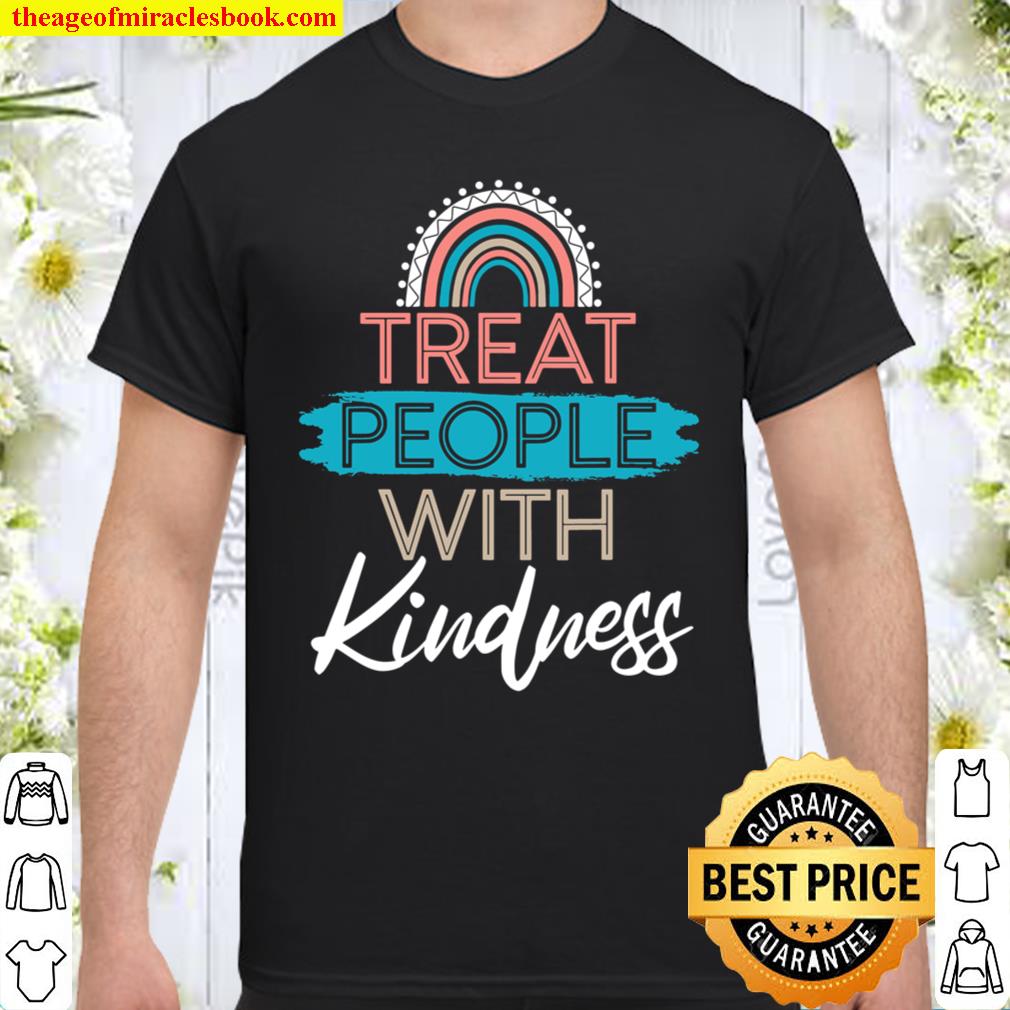 Treat People With Kindness for a Be Kind Lovers 2021 Shirt, Hoodie, Long Sleeved, SweatShirt