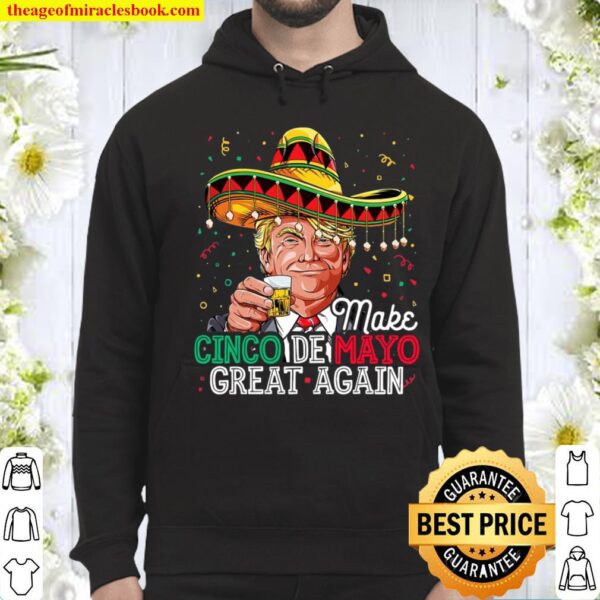 Trump Make Cinco De Mayo Great Again Tshirt Gift Hoodie