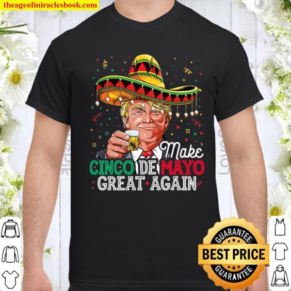 Trump Make Cinco De Mayo Great Again Tshirt Gift Shirt