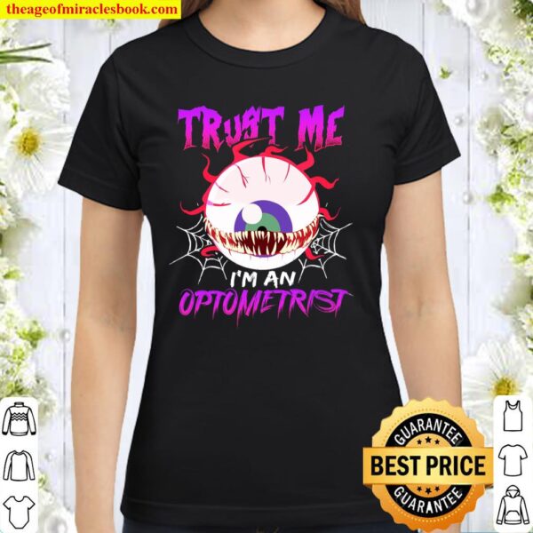Trust Me I’m An Optometrist Classic Women T-Shirt