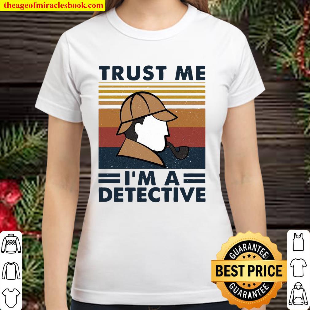 Trust me i’m a detective vintage Classic Women T-Shirt