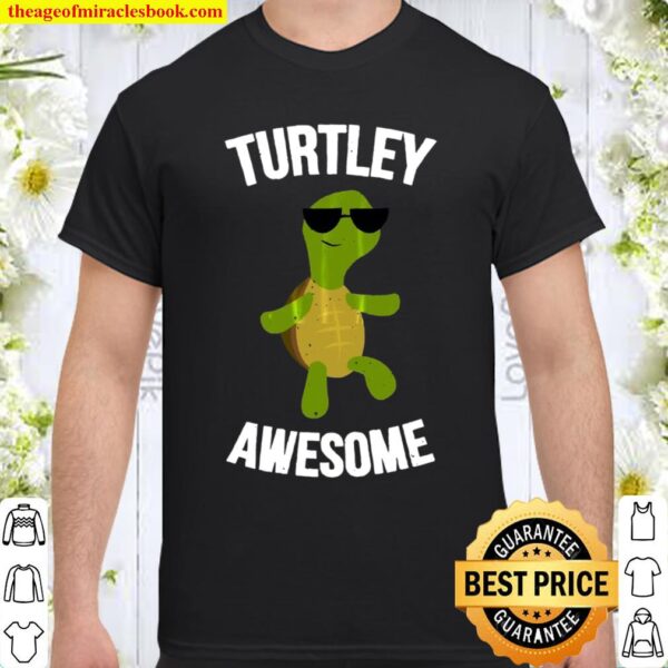 Turtley Awesome Funny Turtle Shirt