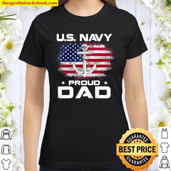 U.S Navy Proud Dad With American Flag Gift Veteran Day Classic Women T-Shirt