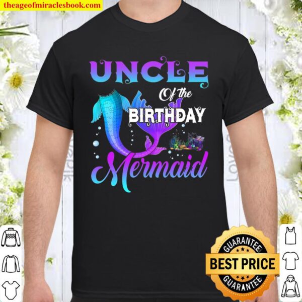 Uncle Of The Birthday Mermaid Matching Family Marine Theme Shirt