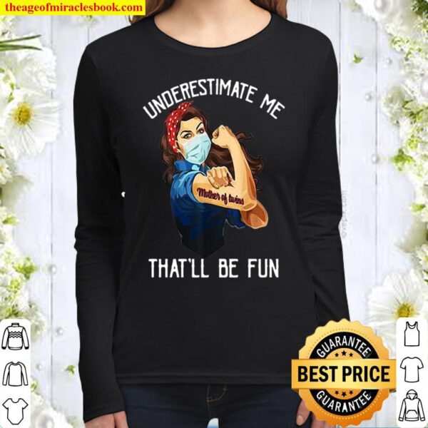Underestimate me that’ll be fun Women Long Sleeved