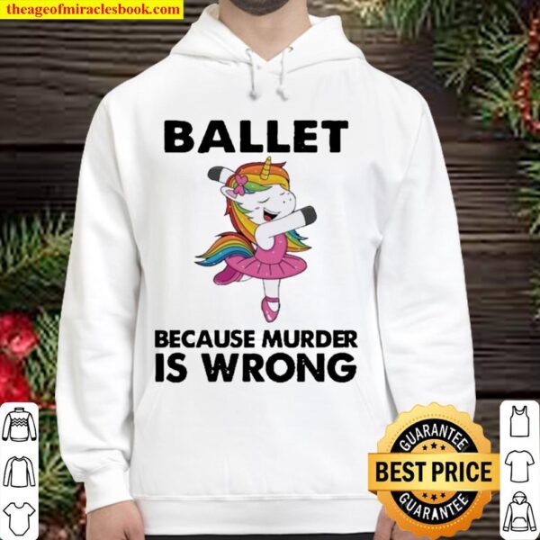 Unicorn Ballet Because Murder Is Wrong Hoodie