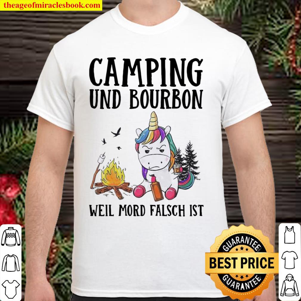 Unicorn Camping Und Bourbon Weil Mord Falsch Ist new Shirt, Hoodie, Long Sleeved, SweatShirt
