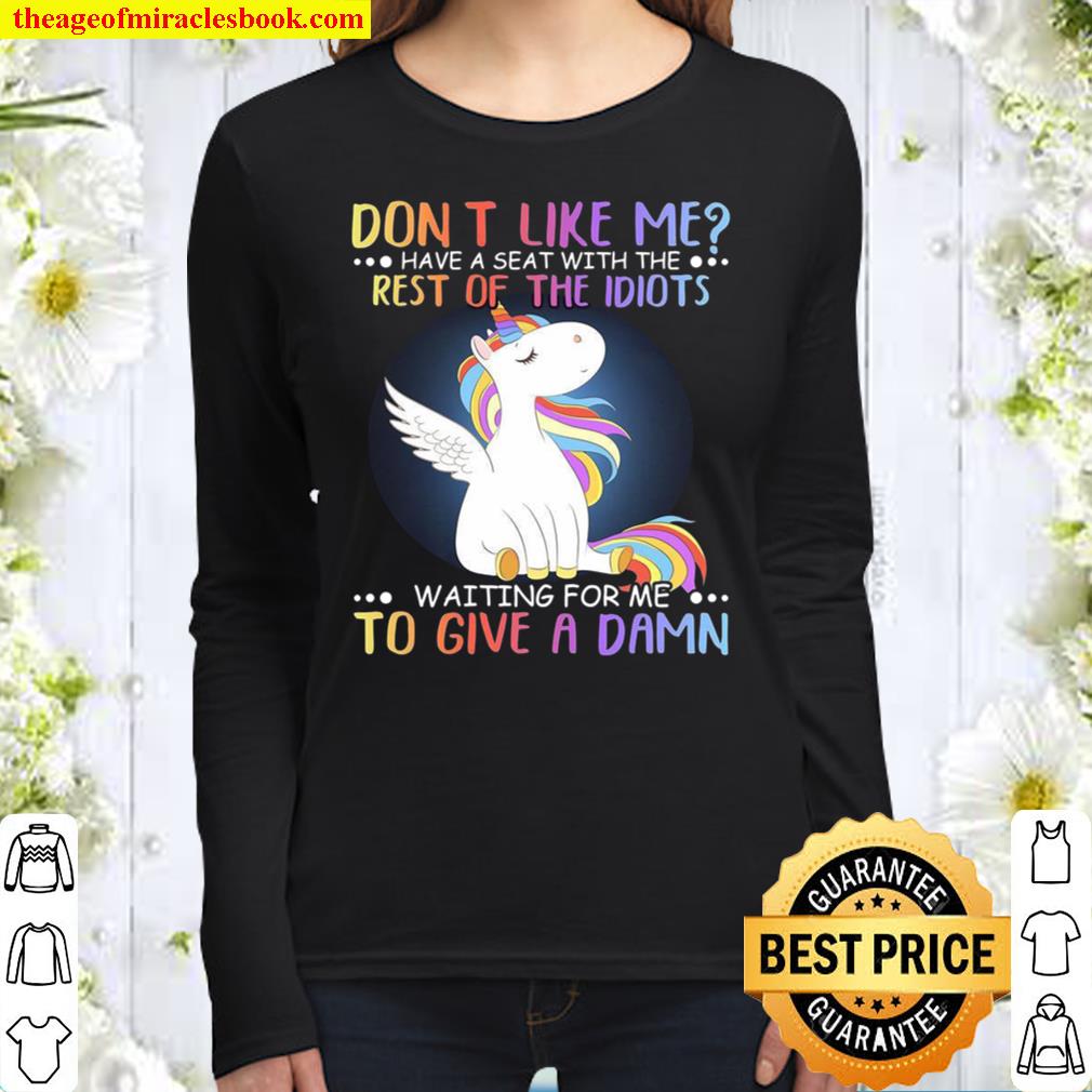 Unicorn Don’t Like Me Have A Seat With The Rest Of The Idiots Waiting Women Long Sleeved