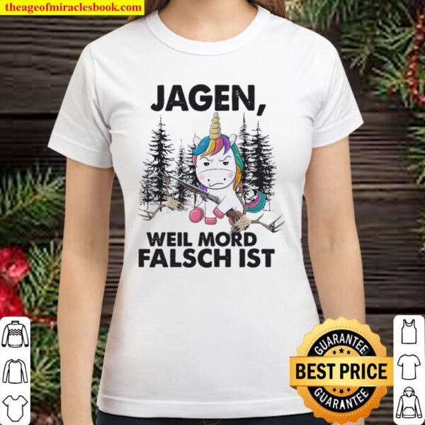 Unicorn Jagen Weil Mord Falsch Ist Classic Women T-Shirt