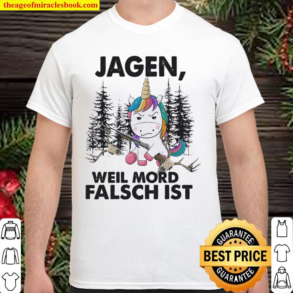 Unicorn Jagen Weil Mord Falsch Ist limited Shirt, Hoodie, Long Sleeved, SweatShirt