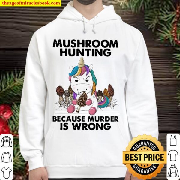 Unicorn Mushroom Hunting Because Murder Is Wrong Hoodie