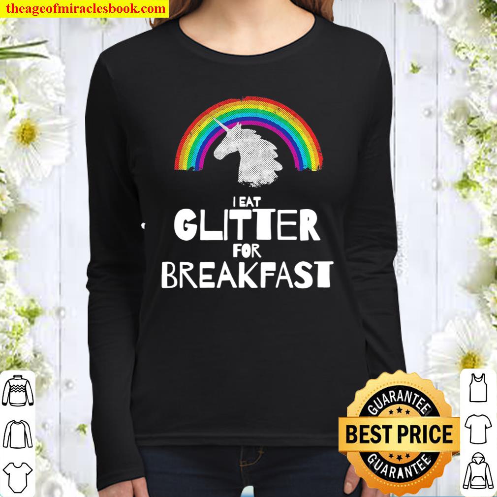 Unicorn Shirt I Eat Glitter For Breakfast Women Long Sleeved
