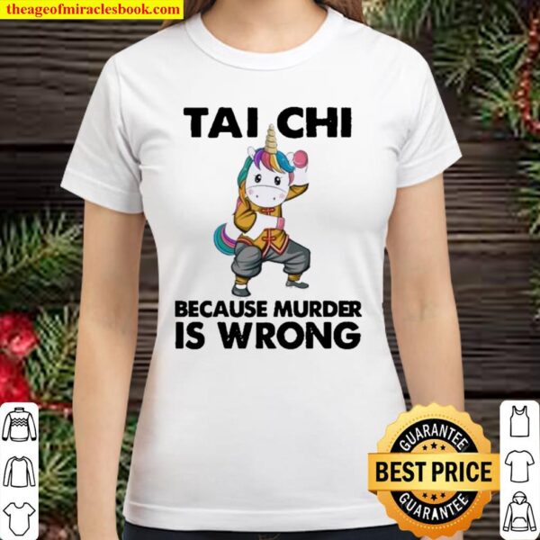 Unicorn Tai Chi Because Murder Is Wrong Classic Women T-Shirt