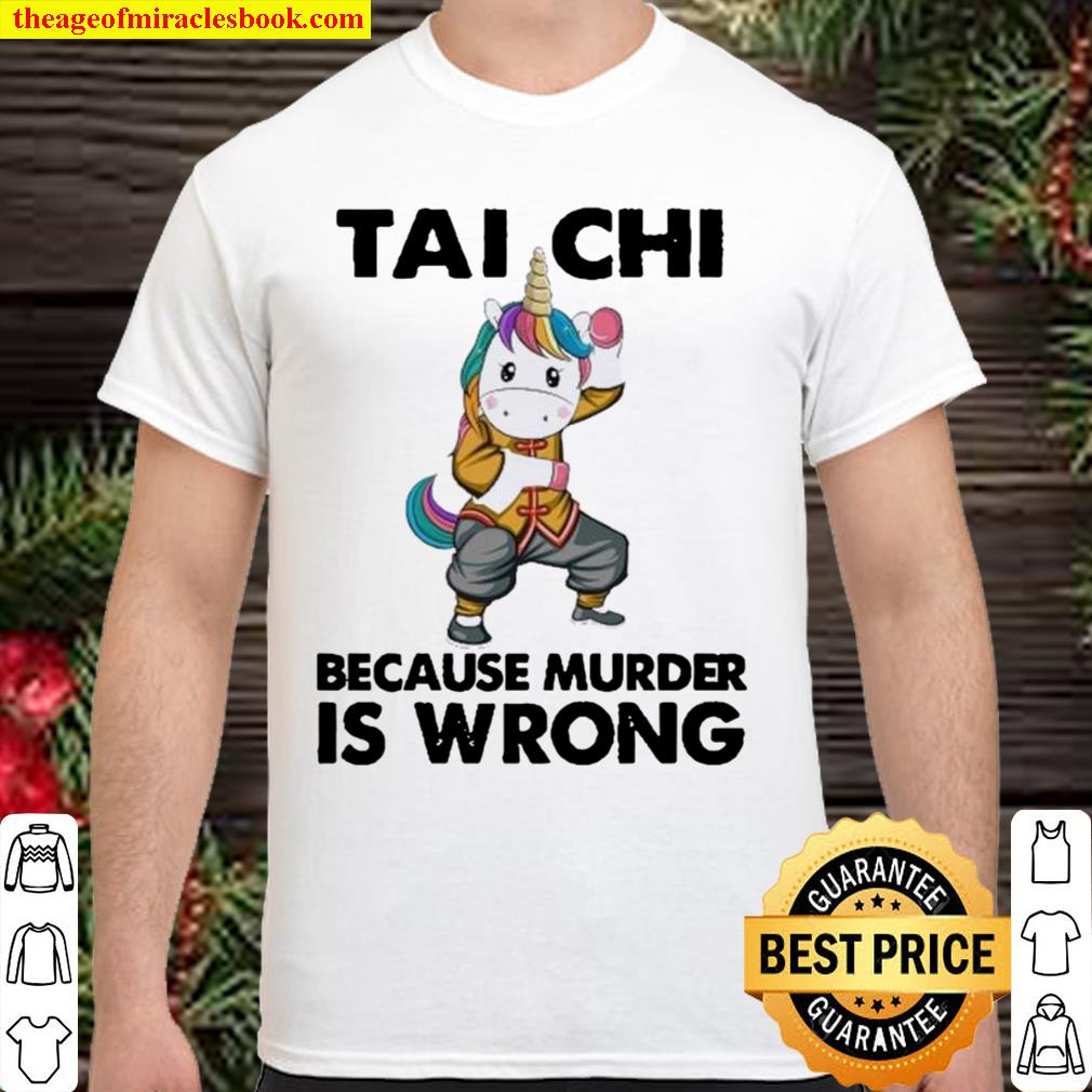Unicorn Tai Chi Because Murder Is Wrong 2021 Shirt, Hoodie, Long Sleeved, SweatShirt