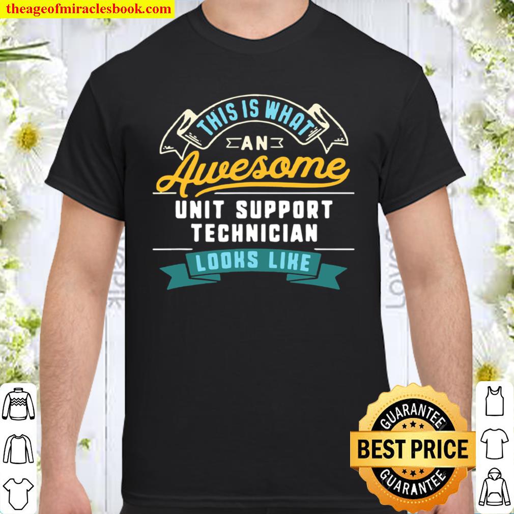 Unit Support Technician Shirt Awesome Job Occupation limited Shirt, Hoodie, Long Sleeved, SweatShirt