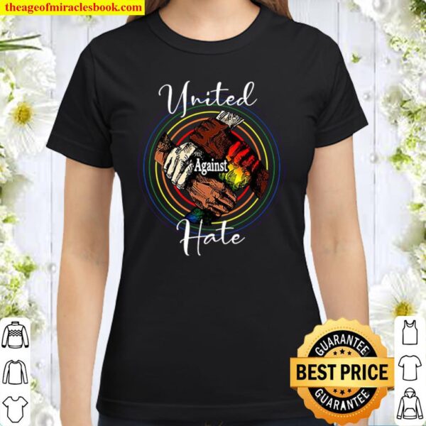 United Against, Hate LGBT, Gay Pride , Bisexual Classic Women T-Shirt