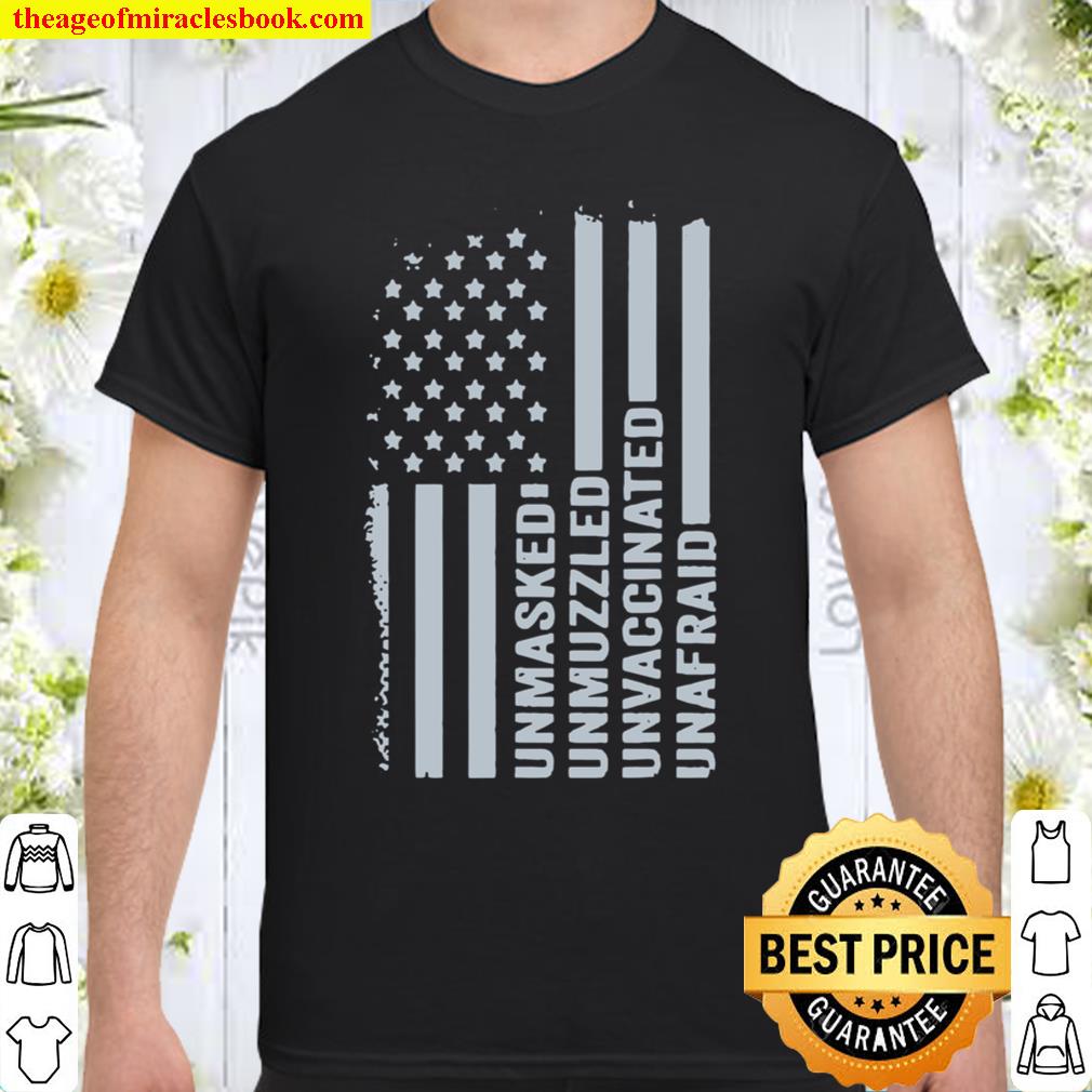 Unmasked unmuzzled unvaccinated unafraid American flag new Shirt, Hoodie, Long Sleeved, SweatShirt