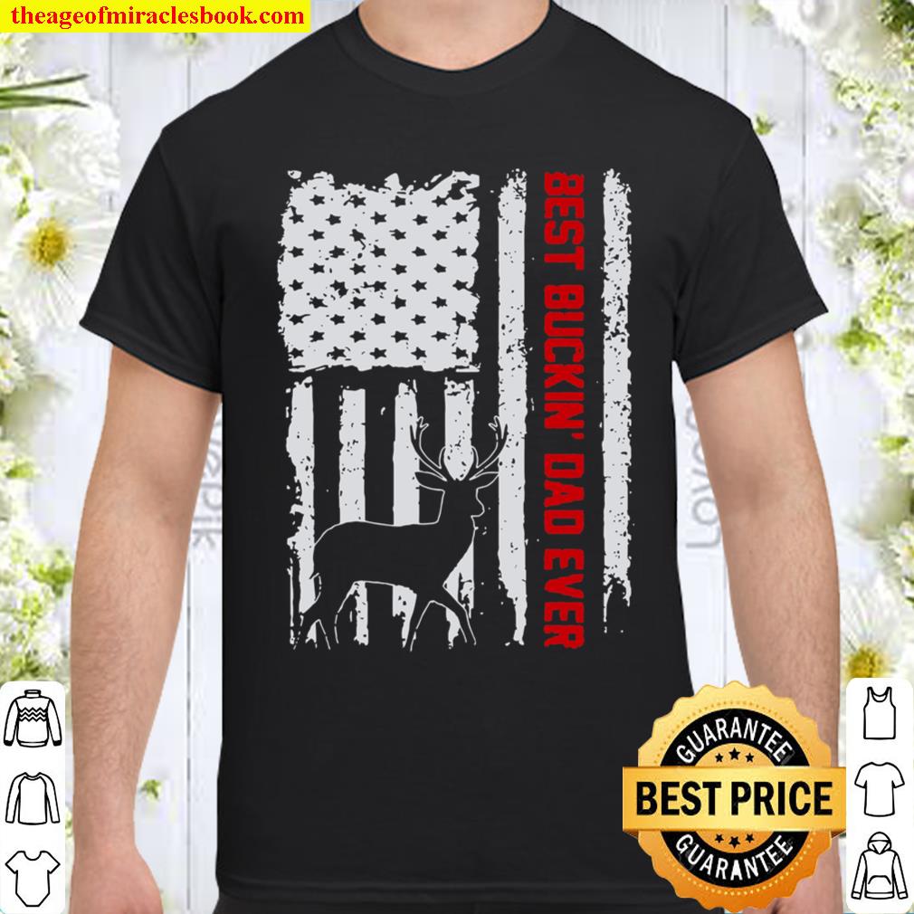 Usa Flag Best Buckin’ Dad Ever Deer Hunting Fathers Day shirt, hoodie, tank top, sweater