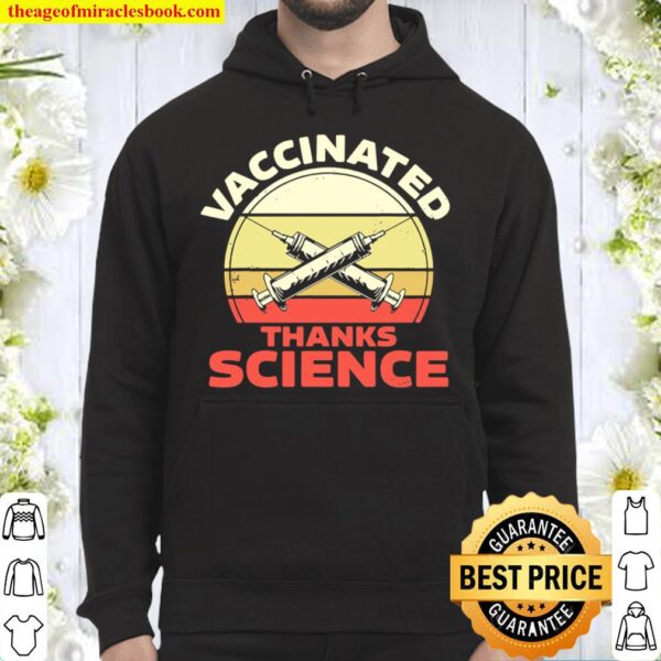 Vaccinated Thanks Science I Got Vaccine Shot Hoodie