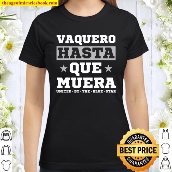 Vaquero Hasta Que Muera Cowboys Classic Women T-Shirt