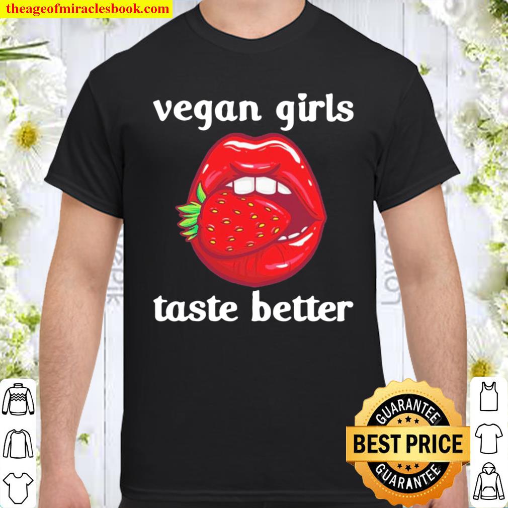 Vegan girls taste better shirt, hoodie, tank top, sweater