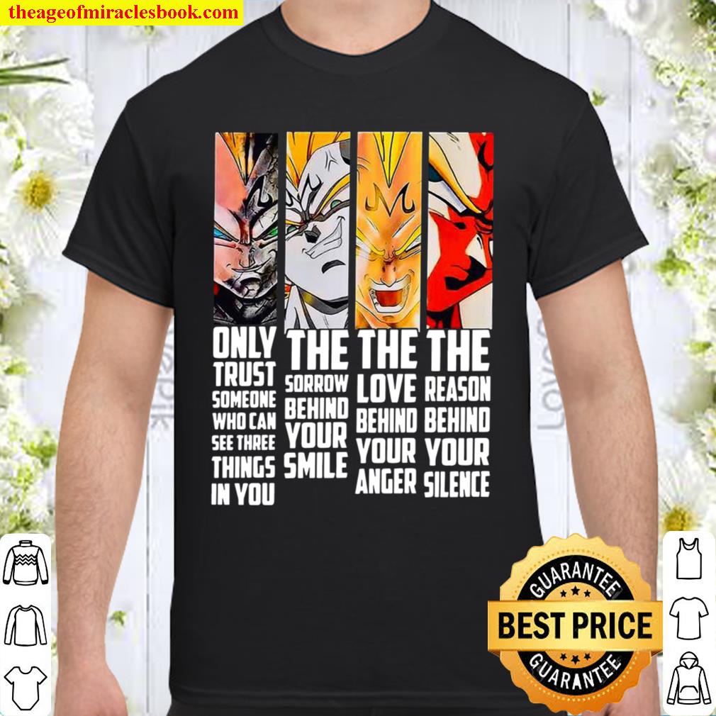 Vegeta only trust someone who can see three things in you Shirt