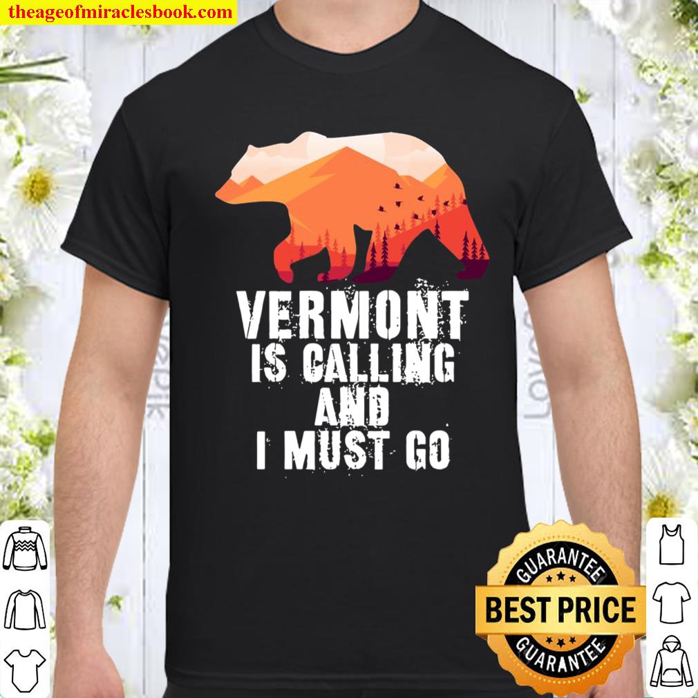 Vermont Is Calling And I Must Go Bear And Mountains shirt, hoodie, tank top, sweater