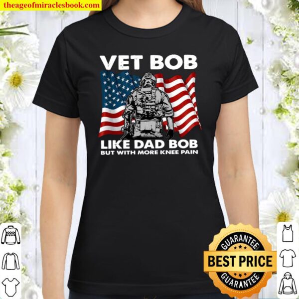 Vet Bob Like Dad Bob But With More Knee Pain Classic Women T-Shirt