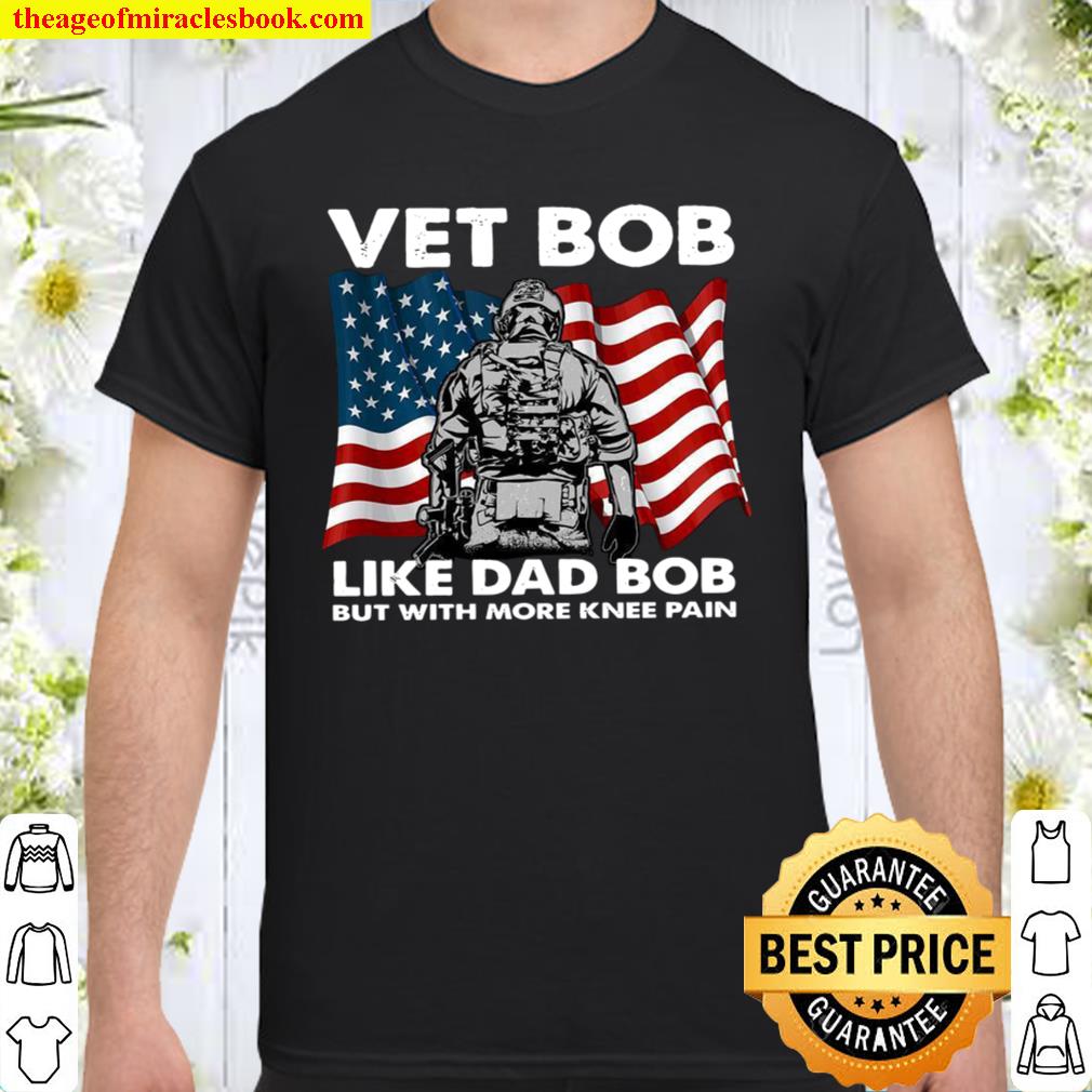 Vet Bob Like Dad Bob But With More Knee Pain limited Shirt, Hoodie, Long Sleeved, SweatShirt