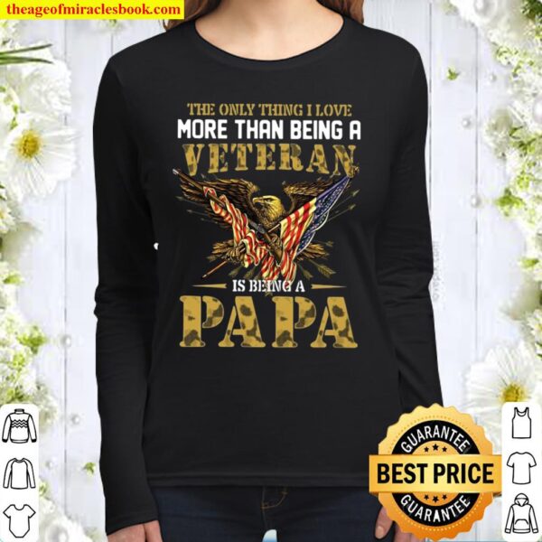 Veteran Dad Gift The Only Thing I Love More Than Being A Veteran Is Be Women Long Sleeved