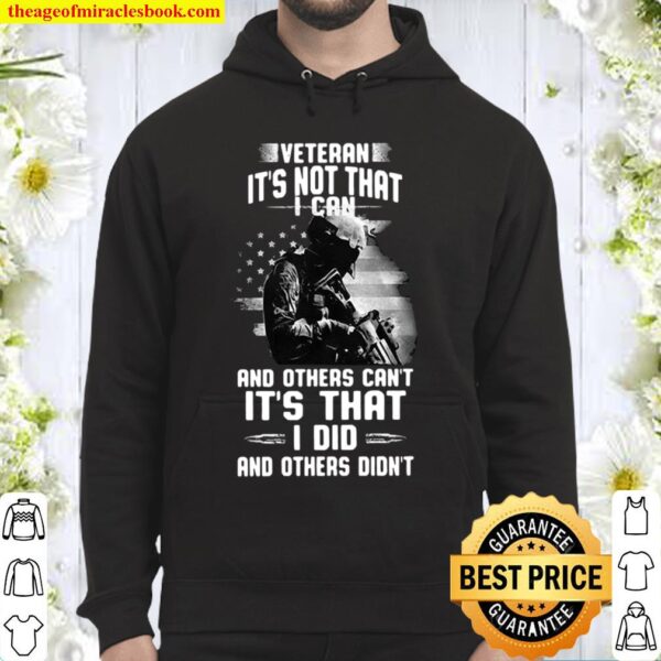 Veteran It’s Not That I Can And Others Can’t It’s That I Did And Other Hoodie