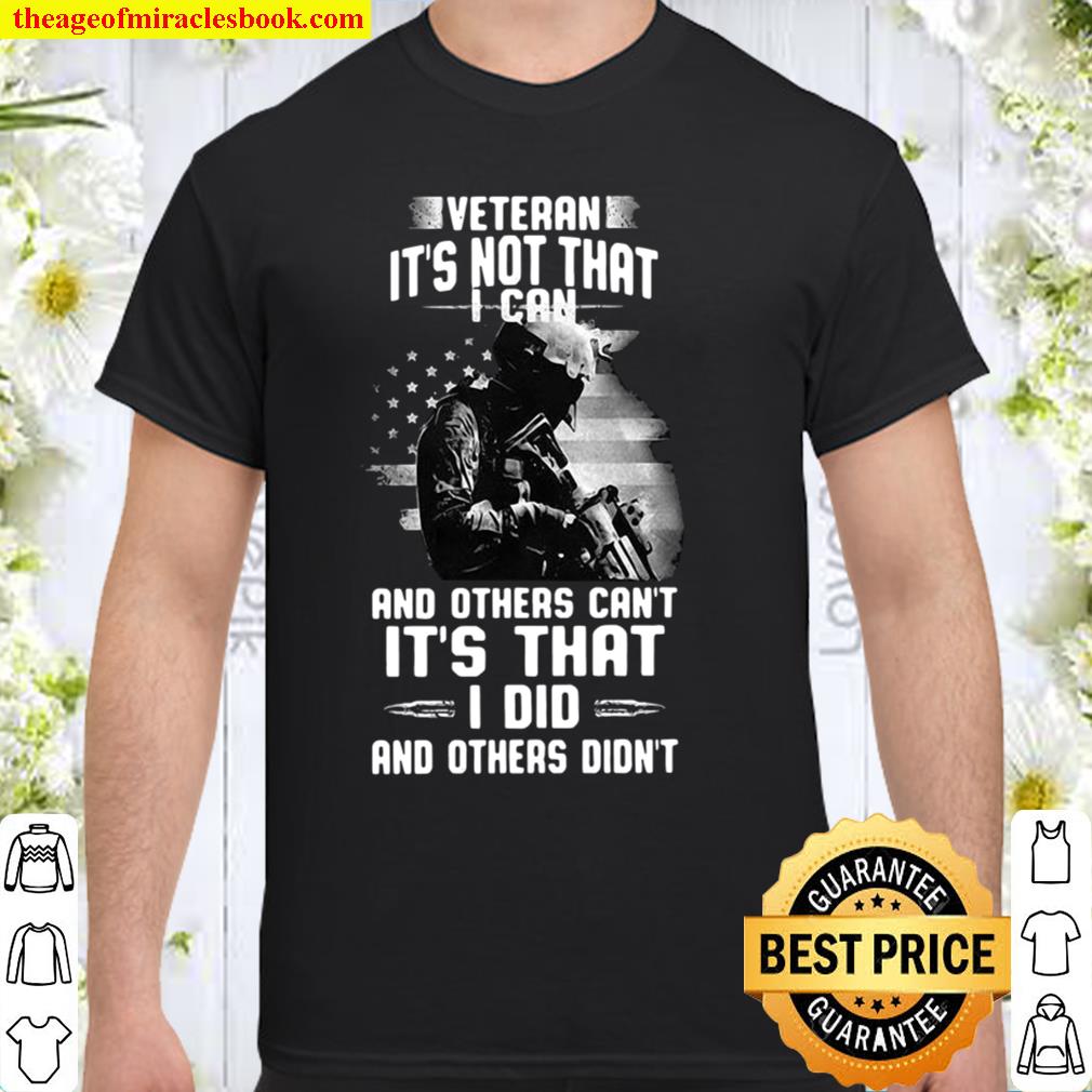 Veteran It’s Not That I Can And Others Can’t It’s That I Did And Other Shirt