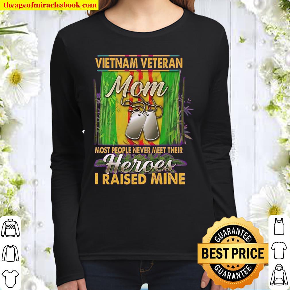 Vietnam Veteran Mom Most People Never Meet Their Heroes I Raised Mine Women Long Sleeved