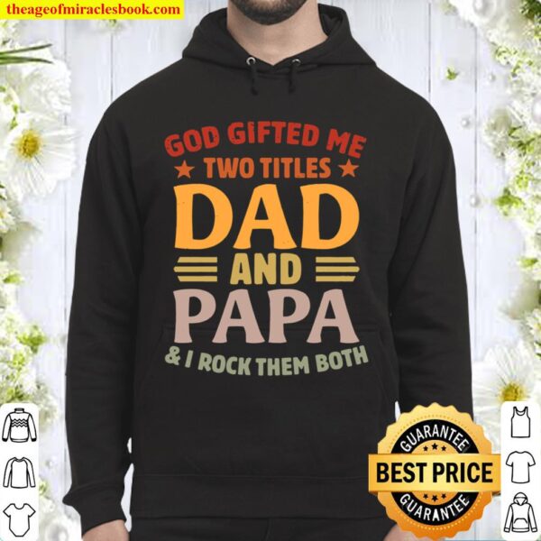 Vintage God Gifted Me Two Titles Dad And Papa I Rock Them Both Funny F Hoodie