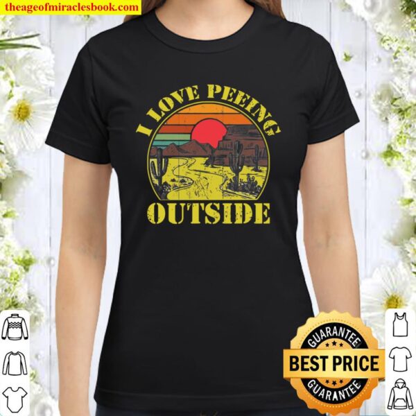 Vintage I Love Peeing Outside Funny Camping Hiking Classic Women T-Shirt