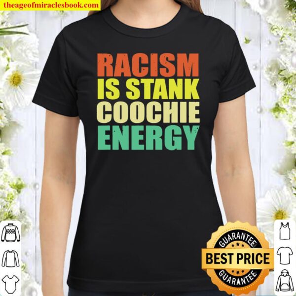 Vintage Racism Is Stank Coochie Energy Classic Women T-Shirt