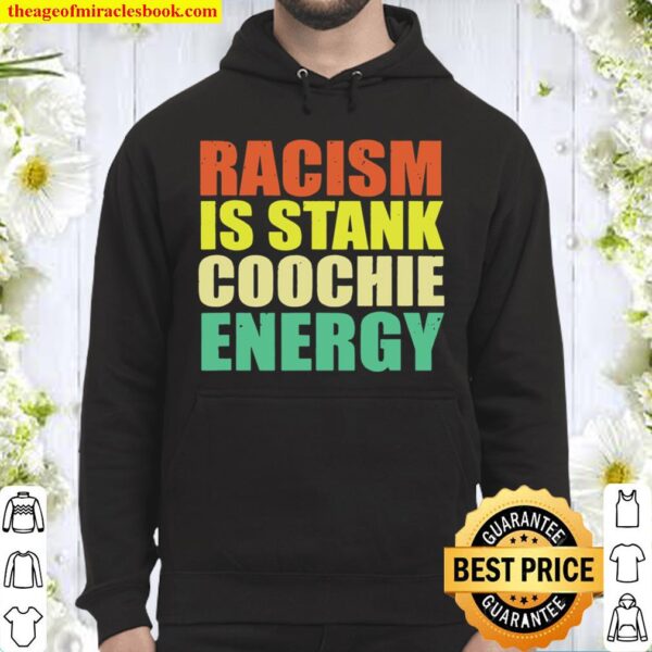 Vintage Racism Is Stank Coochie Energy Hoodie