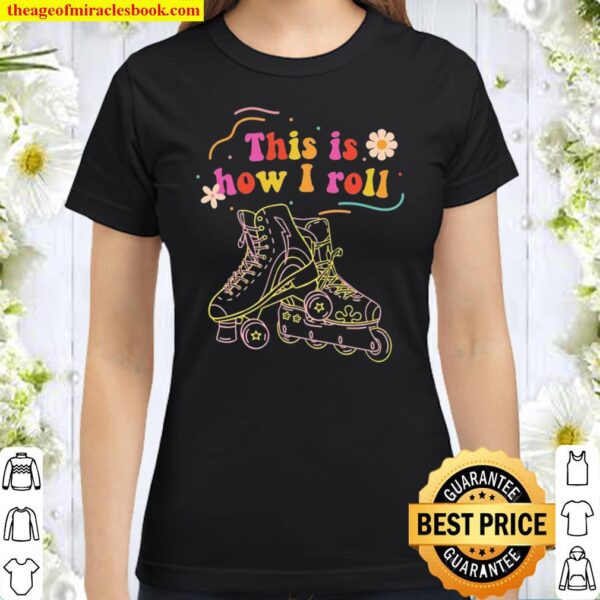 Vintage Rollerblading Inline Skates This Is How I Roll Retro Classic Women T-Shirt