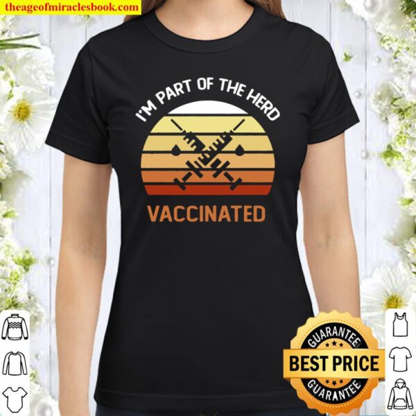 Vintage Vaccinated I’m Part Of The Herd I Got The Shot Premium Classic Women T-Shirt