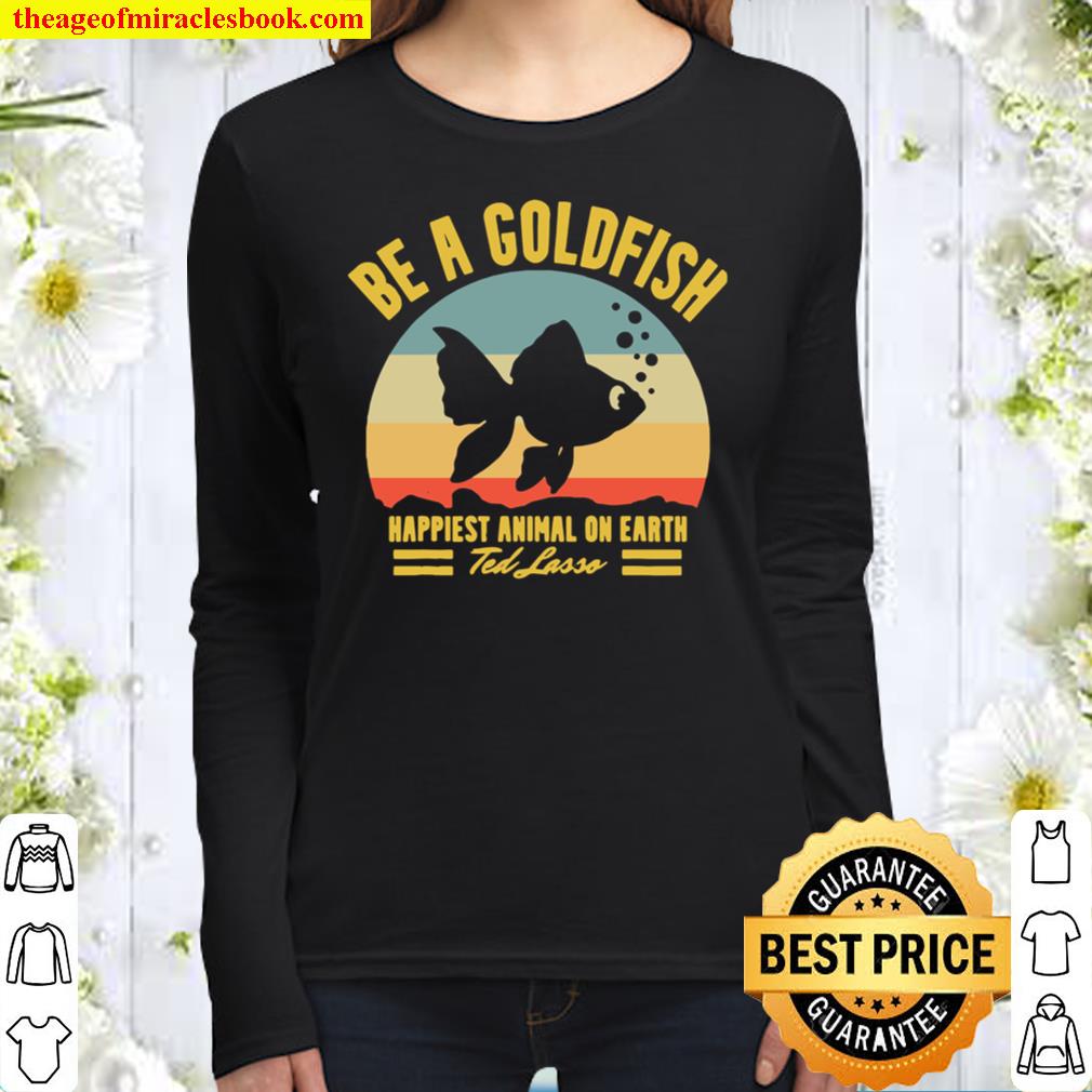 Vintage goldfish shirt, Be a Goldfish tshirt, Happinest Animal On Eart Women Long Sleeved