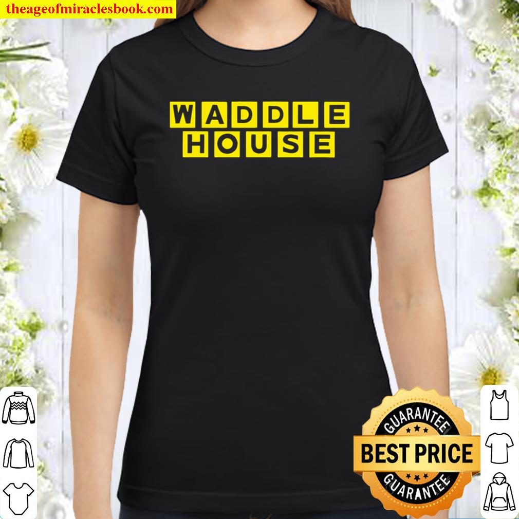 Waddle house Classic Women T-Shirt