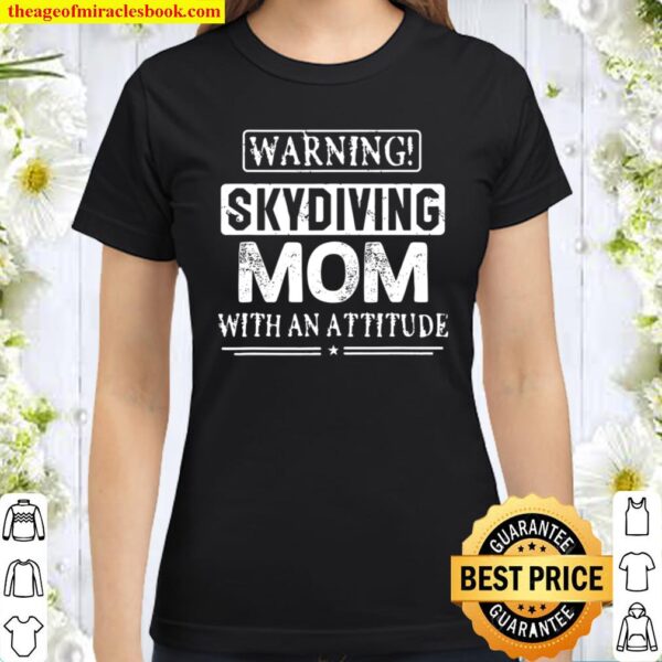 Warning Skydiving Mom For Women Funny Sport Gift Classic Women T-Shirt