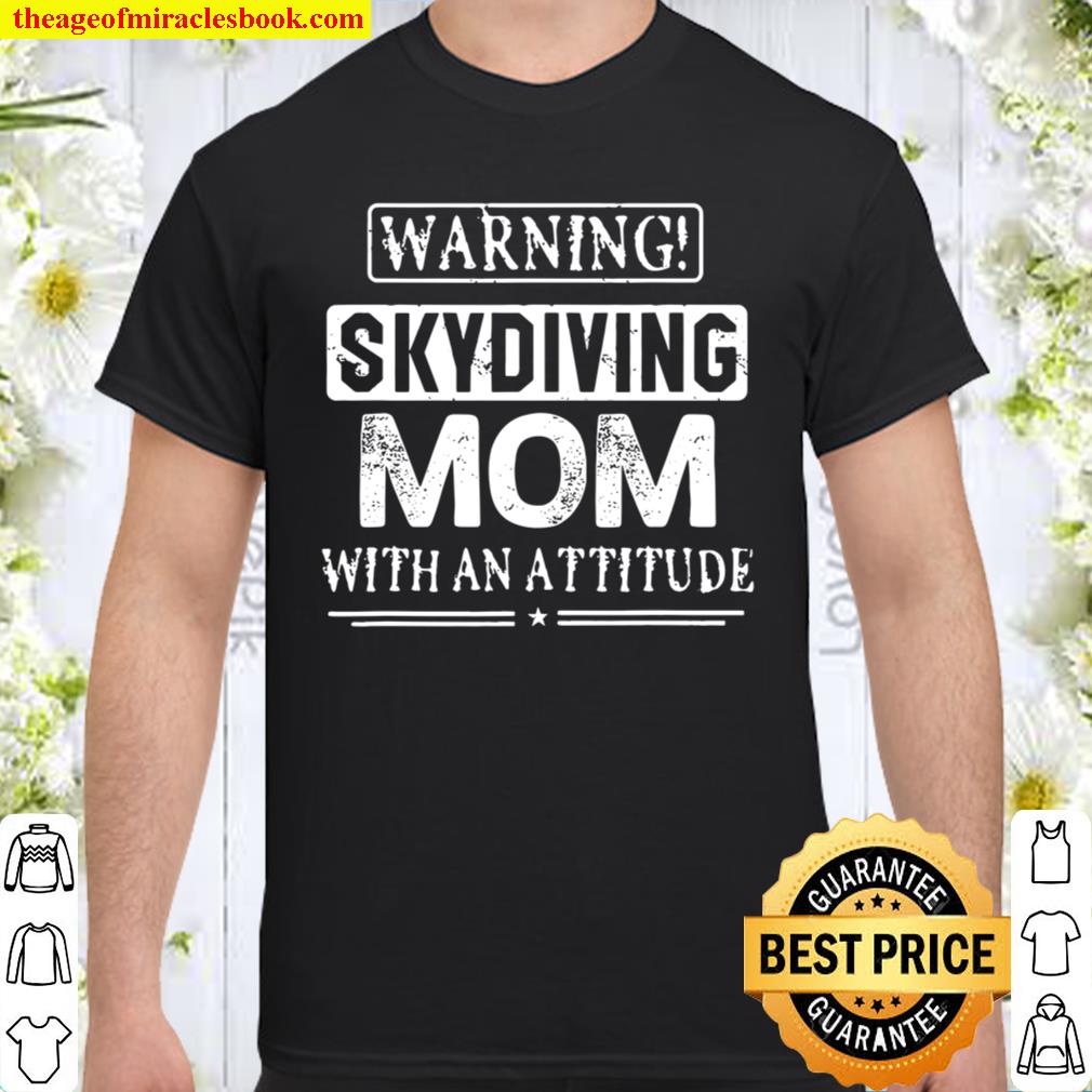 Warning Skydiving Mom For Women Funny Sport Gift 2021 Shirt, Hoodie, Long Sleeved, SweatShirt