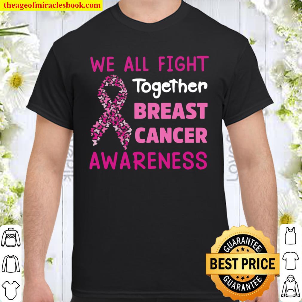 We All Fight Together Gift Breast Cancer Awareness Butterflies Pink Ribbon shirt, hoodie, tank top, sweater