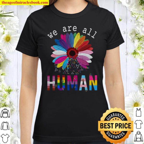 We Are All Human Classic Women T-Shirt