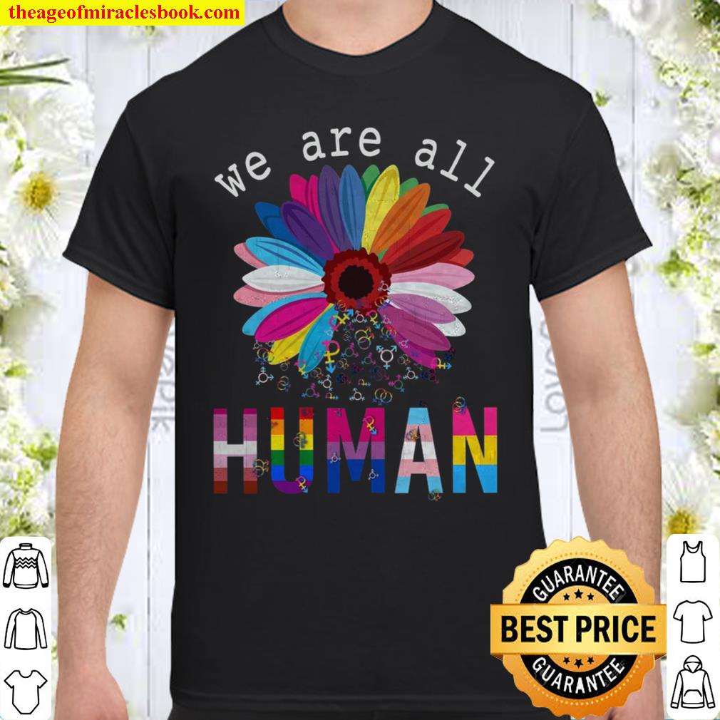 We Are All Human limited Shirt, Hoodie, Long Sleeved, SweatShirt
