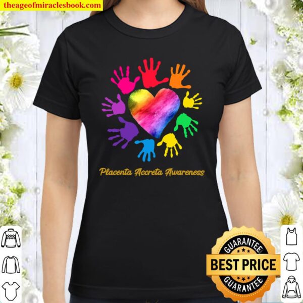 We Wear Rainbow Heart For Placenta Accreta Awareness Classic Women T-Shirt