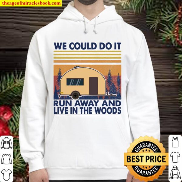 We could do it run away and live the woods vintage Hoodie