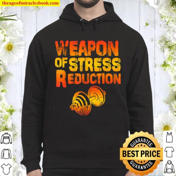 Weapons of Stress Reduction Lifting Weights Hoodie